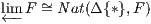 lim F ~= Nat(Δ{*},F )
←-
