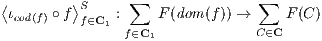 ⟨        ⟩S     ∑               ∑
 ιcod(f) ∘ f f∈C1 :   F(dom (f)) →     F(C)
               f∈C1             C∈C
