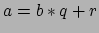 $a=b*q+r$