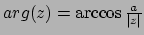 $arg(z) = \arccos
\frac{a}{\vert z\vert}$