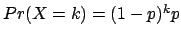 $Pr(X=k)=(1-p)^{k}p$