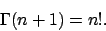 \begin{displaymath}\Gamma(n+1)=n!.\end{displaymath}