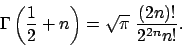 \begin{displaymath}\Gamma\left(\frac 1 2 + n\right)= \sqrt{\pi}\ \frac {(2n)!}{{2^{2n}}n!}.\end{displaymath}