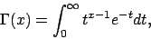 \begin{displaymath}\Gamma (x)=\int_0^{\infty}t^{x-1}e^{-t}dt,\end{displaymath}