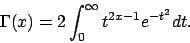 \begin{displaymath}\Gamma (x)=2\int_0^{\infty}t^{2x-1}e^{-t^2}dt.\end{displaymath}