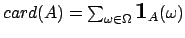 $ card(A)=\sum_{\omega \in \Omega}{\mbox{\rm {\Large {\bf 1}}}}_A(\omega)
$