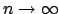$n\rightarrow \infty$