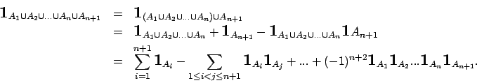 \begin{eqnarray*}{\mbox{\rm {\Large {\bf 1}}}}_{A_1\cup A_2 \cup ...\cup A_n \cu...
...{\Large {\bf 1}}}}_{A_n}{\mbox{\rm {\Large {\bf 1}}}}_{A_{n+1}}.
\end{eqnarray*}