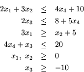 \begin{eqnarray*}
2x_1+3x_2 &\leq& 4x_4+10\\
2x_3 &\leq& 8+5x_4\\
3x_1 &\geq& x_2+5\\
4x_4+x_3 & \leq& 20\\
x_1,~x_2 &\geq& 0\\
x_3 &\geq& -10
\end{eqnarray*}