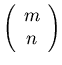 $\left( \begin{array}{c}m\\ n\end{array} \right)$