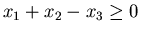 $x_1+x_2-x_3 \ge 0$