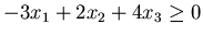 $-3x_1+2x_2+4x_3 \ge 0$
