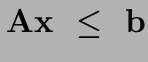 $\bf Ax~\leq~b$