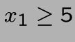 $x_1 \geq 5$