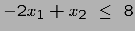 $-2x_1+x_2~\leq~8$