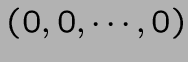 $(0,0,\cdots,0)$
