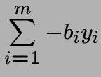 $\displaystyle \sum_{i=1}^m -b_i y_i$