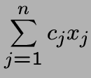 $\displaystyle \sum_{j=1}^n c_jx_j$