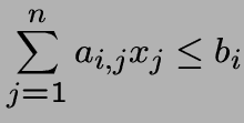 $\displaystyle \sum_{j=1}^n a_{i,j}x_j \leq b_i$