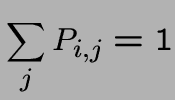 $\displaystyle \sum_j P_{i,j} = 1$