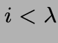 $i<\lambda$