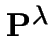 ${\bf P}^\lambda$