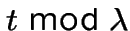 $t \bmod \lambda$