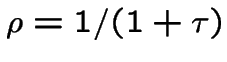 $\rho = 1/(1+\tau )$