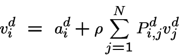 \begin{displaymath}v^d_i ~=~ a^d_i + \rho \sum_{j=1}^N P^d_{i,j} v^d_j \end{displaymath}