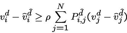 \begin{displaymath}v^d_i - \hat{v}_i^{\hat{d}} \geq \rho \sum_{j=1}^N P^{\hat {d}}_{i,j}(v^d_j - \hat{v}_j^{\hat{d}})\end{displaymath}