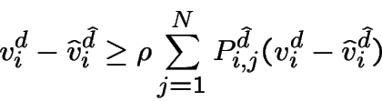 \begin{displaymath}v^d_i - \hat{v}_i^{\hat{d}} \geq \rho \sum_{j=1}^N P^{\hat {d}}_{i,j}(v^d_i - \hat{v}_i^{\hat{d}})\end{displaymath}