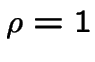 $\rho=1$