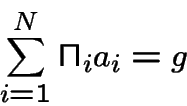 \begin{displaymath}\sum_{i=1}^N \Pi _i a_i =g\end{displaymath}