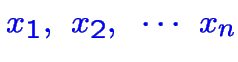 \bgroup\color{blue}$x_1,~x_2,~\cdots ~x_n$\egroup