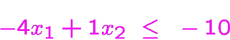 \begin{displaymath}\bgroup\color{blue}\color {magenta}-4x_1+1x_2~\le~-10\egroup\end{displaymath}