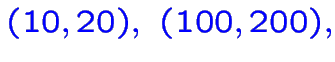 \bgroup\color{blue}$\color {blue}(10,20),~(100,200),$\egroup