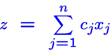 \begin{displaymath}\bgroup\color{blue}{\color {blue}z~=~ \sum_{j=1}^n c_jx_j}\egroup\end{displaymath}
