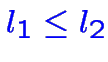 \bgroup\color{blue}$\color {blue}l_1 \leq l_2$\egroup