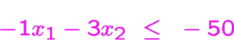 \begin{displaymath}\bgroup\color{blue}\color {magenta}-1x_1-3x_2~\le~-50\egroup\end{displaymath}