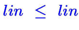 $\color {blue}lin~\leq~lin$