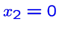 $\color {blue}x_2=0$