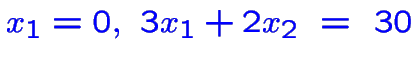$\color {blue}x_1=0,~3x_1+2x_2~=~30$
