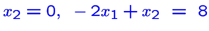 $\color {blue}x_2=0,~-2x_1+x_2~=~8$