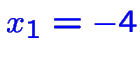 $\color {blue}x_1=-4$