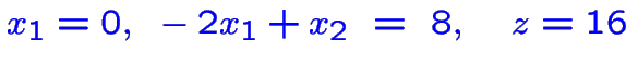 $\color {blue}x_1=0,~-2x_1+x_2~=~8,~~~z=16$