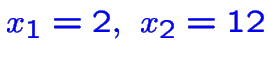 $\color {blue}x_1=2,~x_2=12$