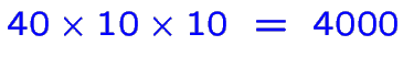 $\color {blue}40 \times 10 \times 10 ~=~ 4000$