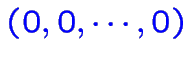 $\color {blue}(0,0,\cdots,0)$