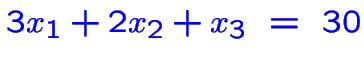 $\color {blue}3x_1+2x_2+x_3~=~30$