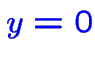 $\color {blue}y= 0$